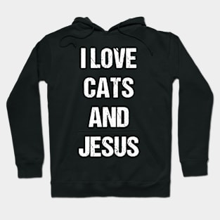 I Love Cats and Jesus Hoodie